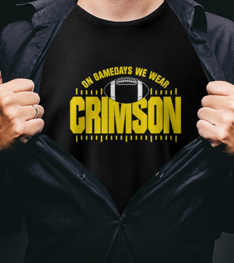 On Gamedays We Wear Crimson Football Gold Lettering T-Shirt