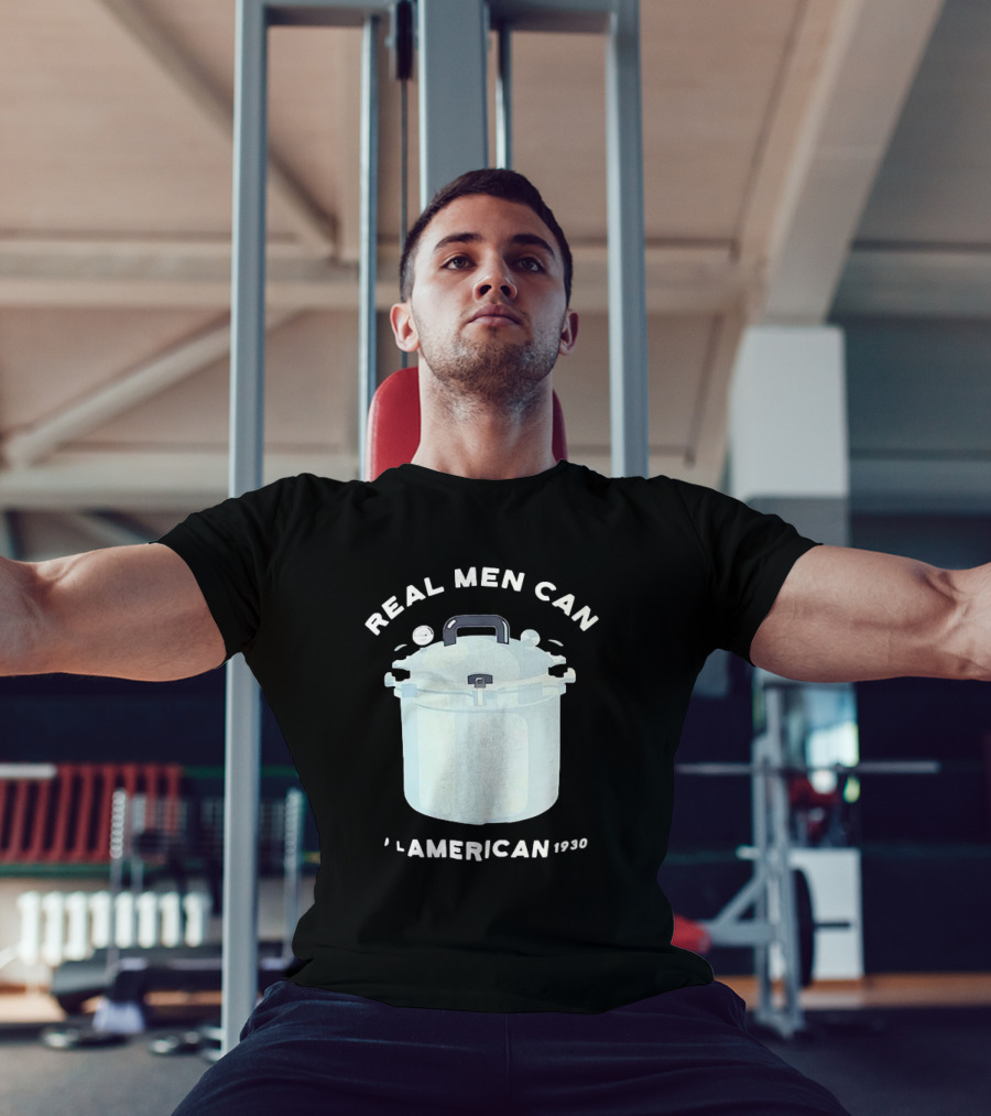 Real Men Can All American 1930 Pressure Cooker T-Shirt