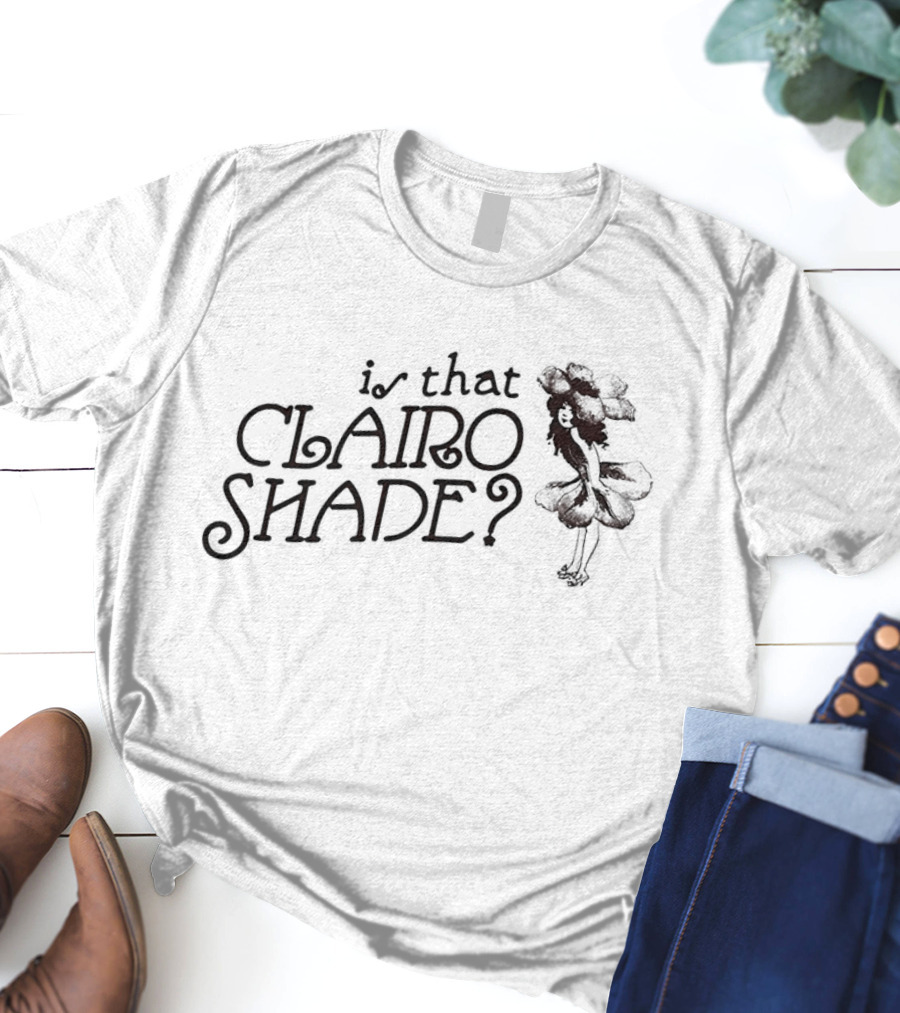 Is That Clairo Shade? Vintage Style Text And Flower Girl T-Shirt