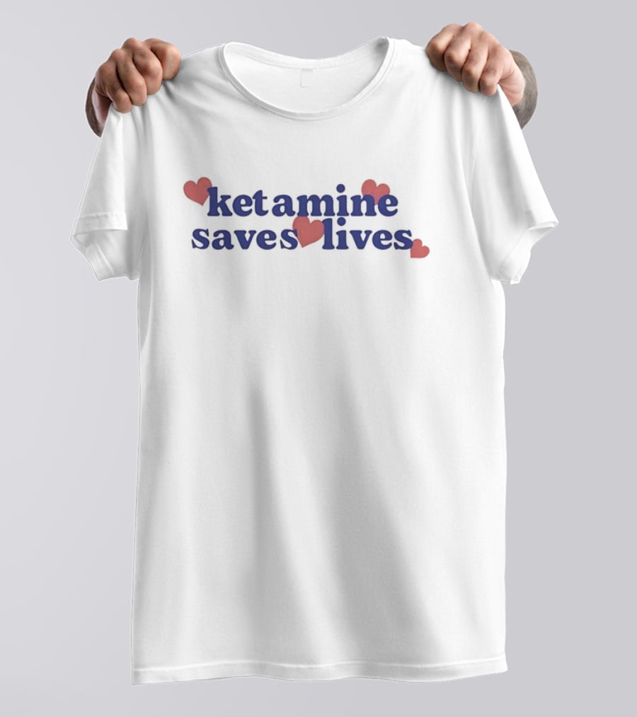 Ketamine Saves Lives Blue Text With Hearts T-Shirt