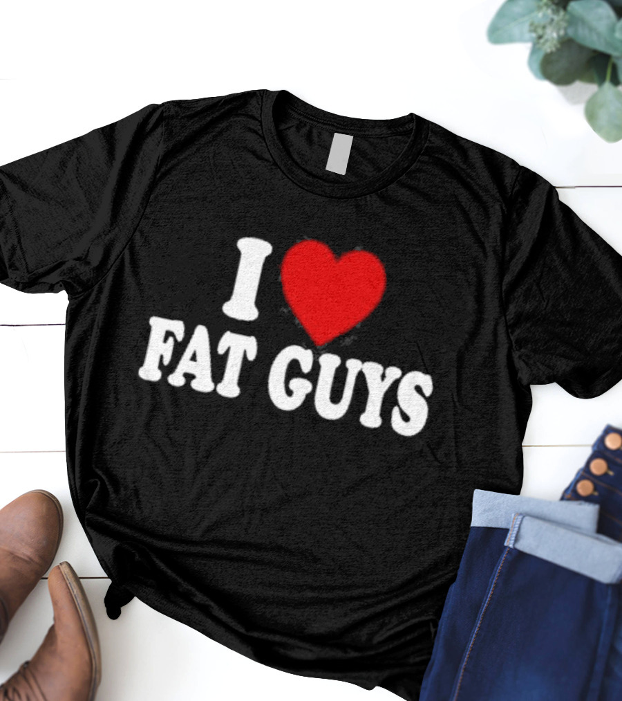 I Love Fat Guys Alexis Xj T-Shirt