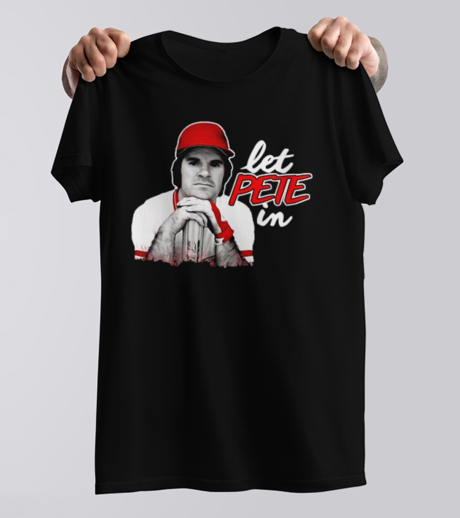 Pete Rose Let Pete In Baseball Icon Campaign T-Shirt