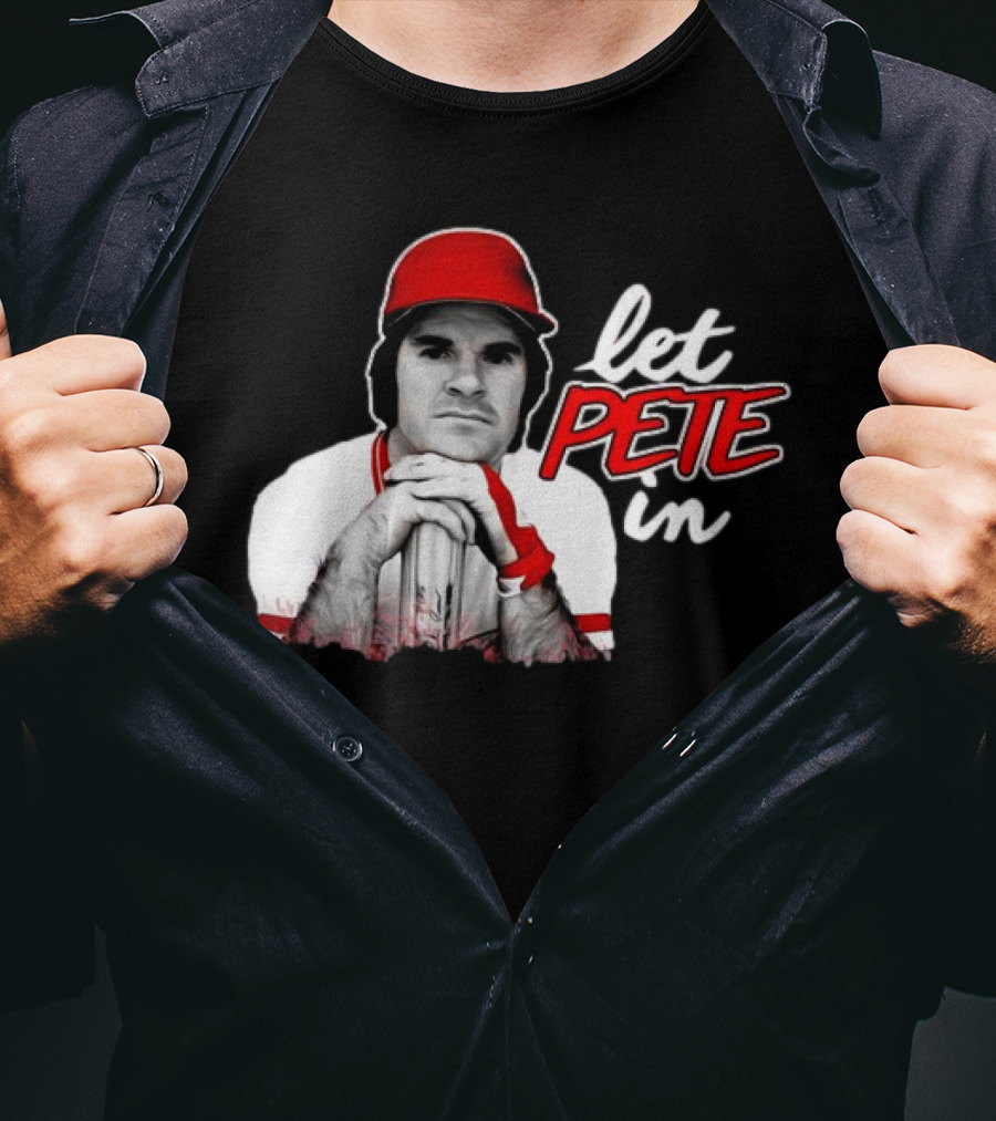 Pete Rose Let Pete In Baseball Icon Campaign T-Shirt