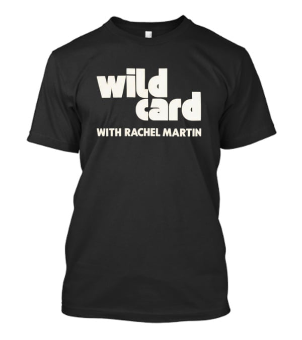 Wild Card Podcast Featuring Rachel Martin T-Shirt