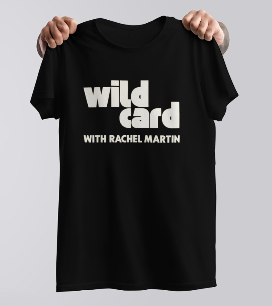 Wild Card Podcast Featuring Rachel Martin T-Shirt