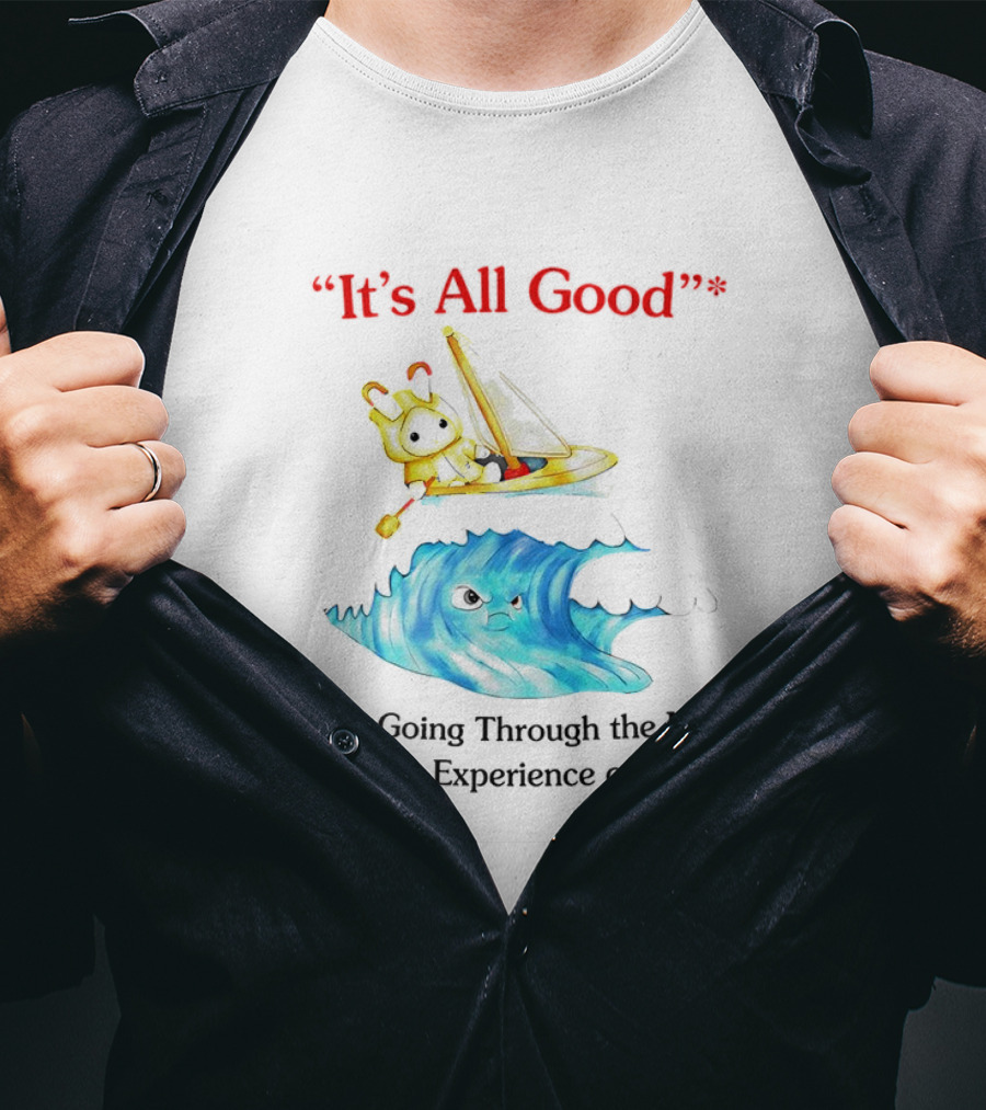 It’s All Good I'm Going Through The Most Traumatic Experience Of My Life Cartoon Sailboat Wave T-Shirt