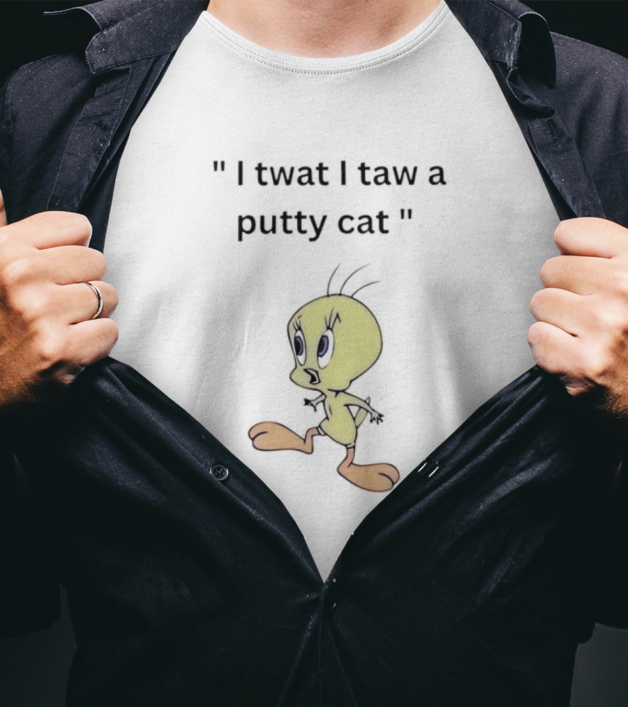 Tweety I Twat I Taw A Putty Cat Classic Catchphrase T-Shirt