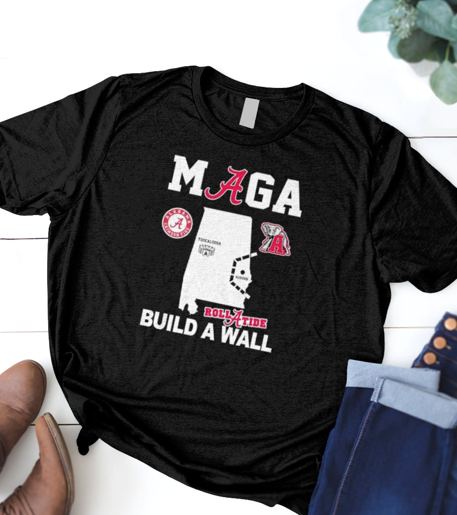 MAGA Alabama Crimson Tide Roll Tide Build A Wall Auburn Rivalry T-Shirt