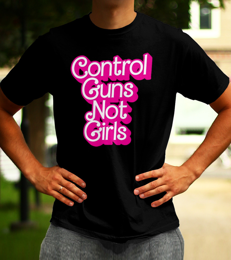 Control Guns Not Girls Barbie T-Shirt