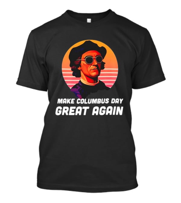 Make Columbus Day Great Again Retro Style Sunglasses Columbus T-Shirt