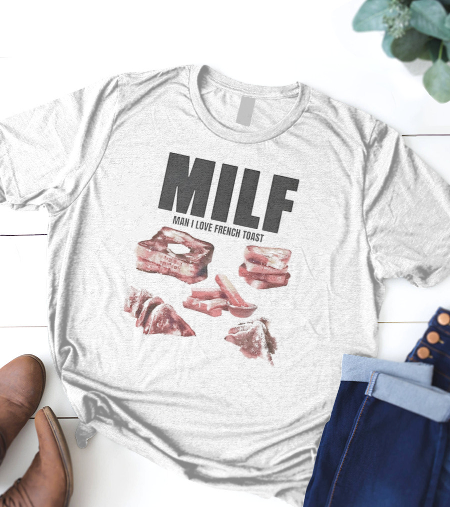 MILF Man I Love French Toast Breakfast Stack T-Shirt