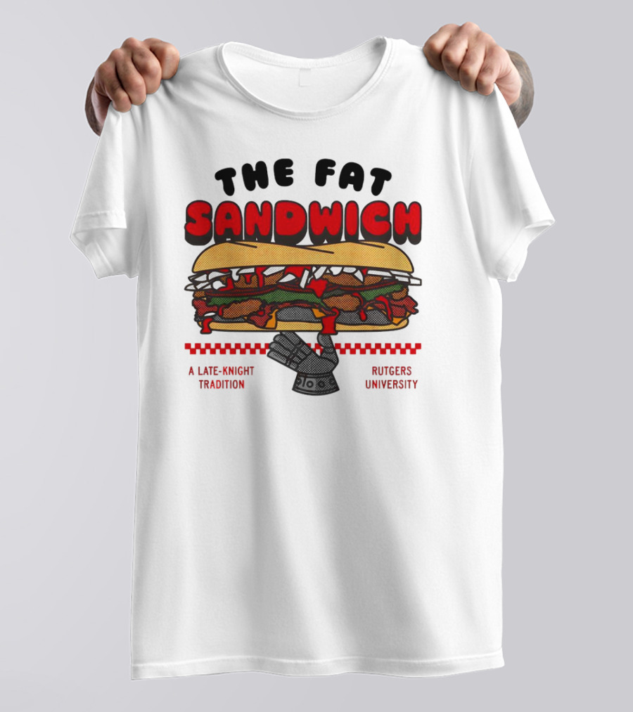 The Fat Sandwich Rutgers University A Late-Knight Tradition T-Shirt