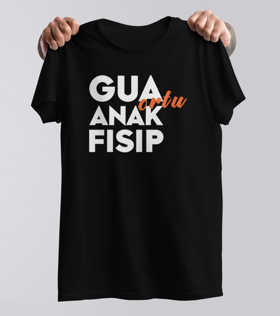 Gua Ortu Anak Fisip T-Shirt