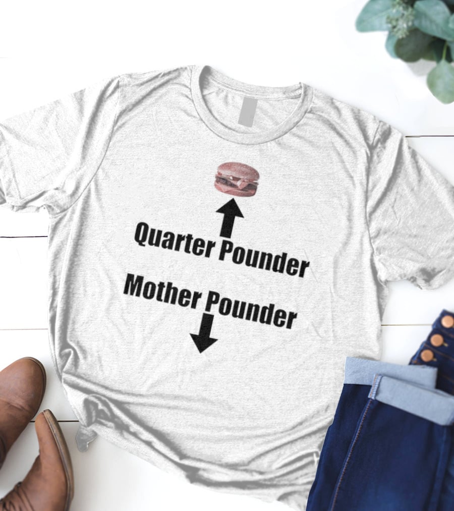 Quarter Pounder Mother Pounder Burger Arrows T-Shirt