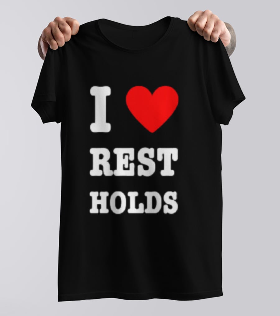 I Love Rest Holds Wrestling Fan T-Shirt
