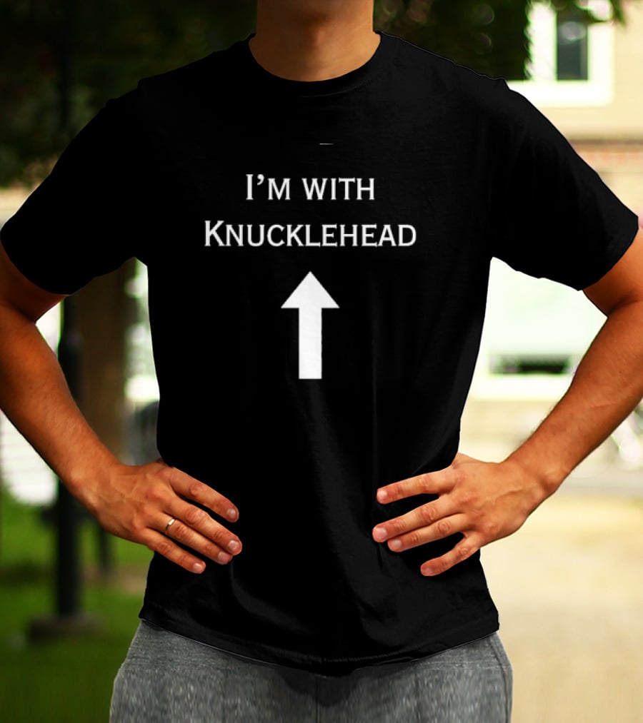 I’m With Knucklehead Arrow Humorous Text T-Shirt