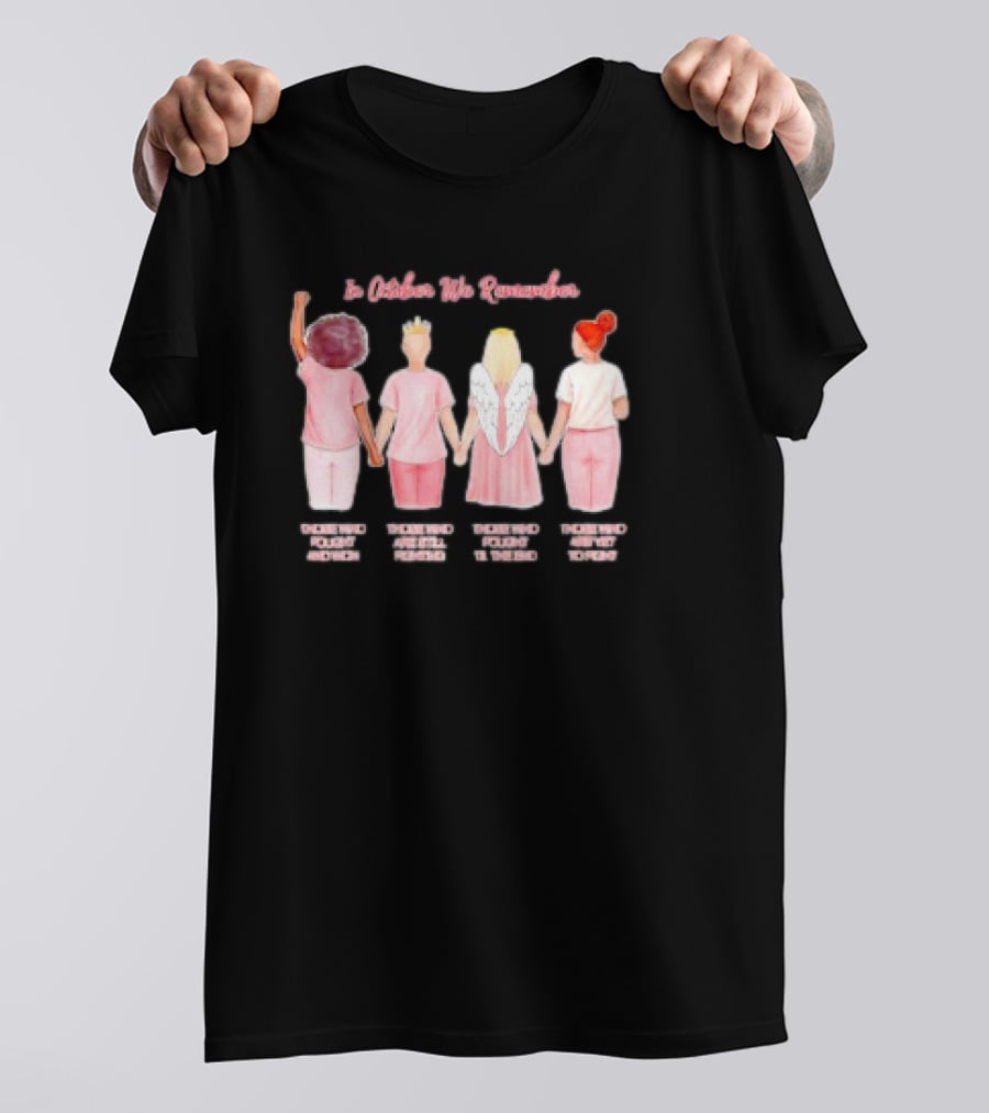 In October We Remember Those Who Fought Cancer Feel My Spirit Follow My Desire Believe My Power T-Shirt