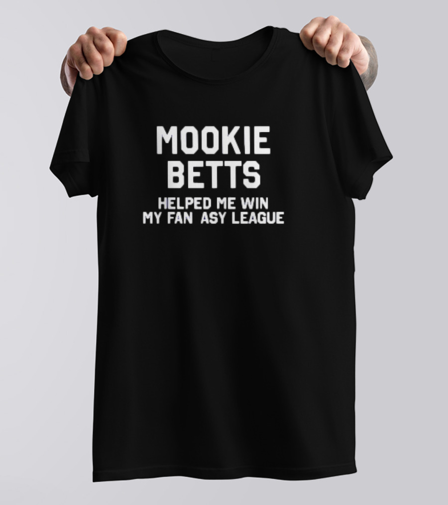 Mookie Betts Helped Me Win My Fantasy League T-Shirt