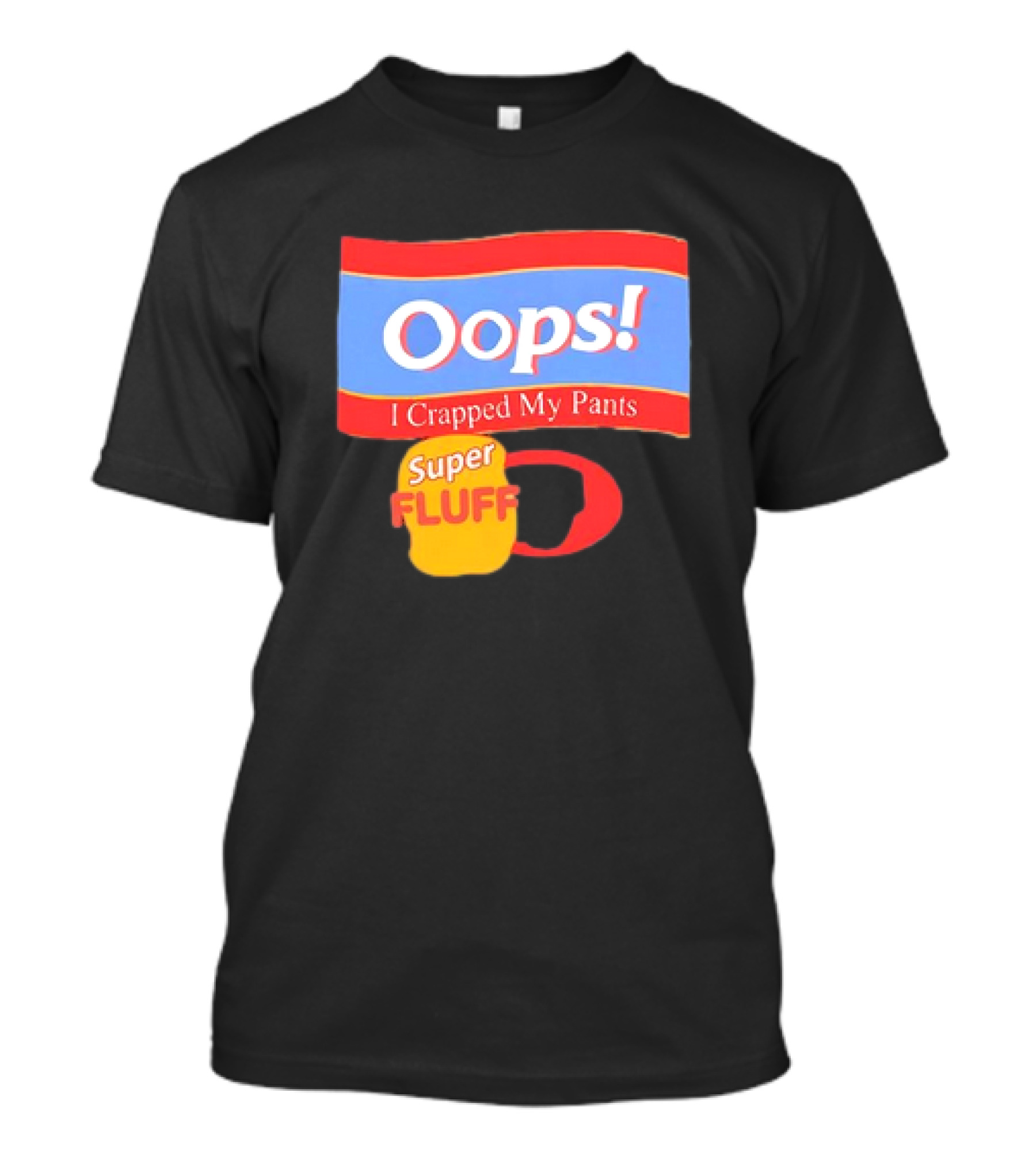 Oops I Crapped My Pants Super Fluff Fun Humor T-Shirt