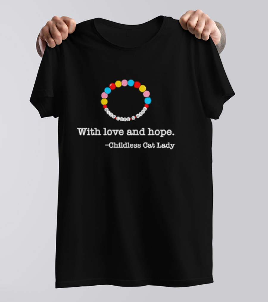 With Love And Hope Childless Cat Lady Bracelet T-Shirt