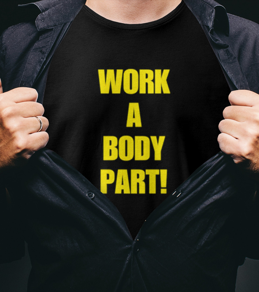 Work A Body Part Classic Bold Motivational Text T-Shirt
