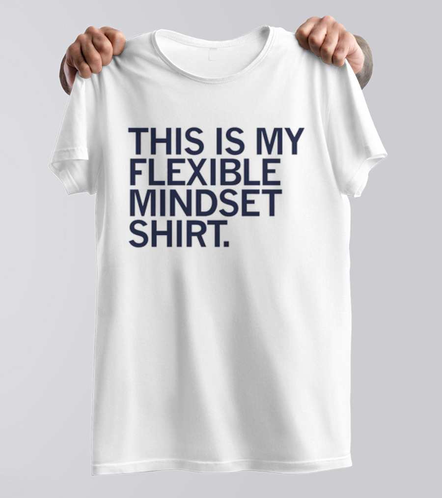 THIS IS MY FLEXIBLE MINDSET T-Shirt