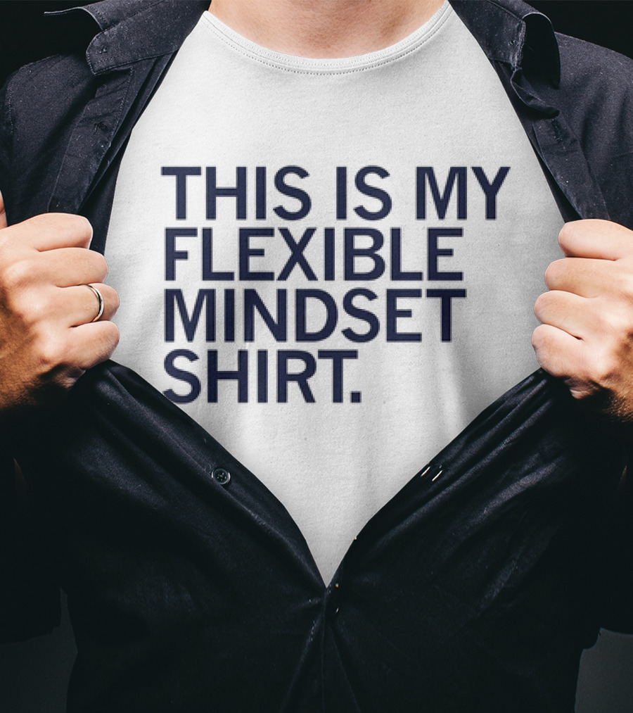 THIS IS MY FLEXIBLE MINDSET T-Shirt