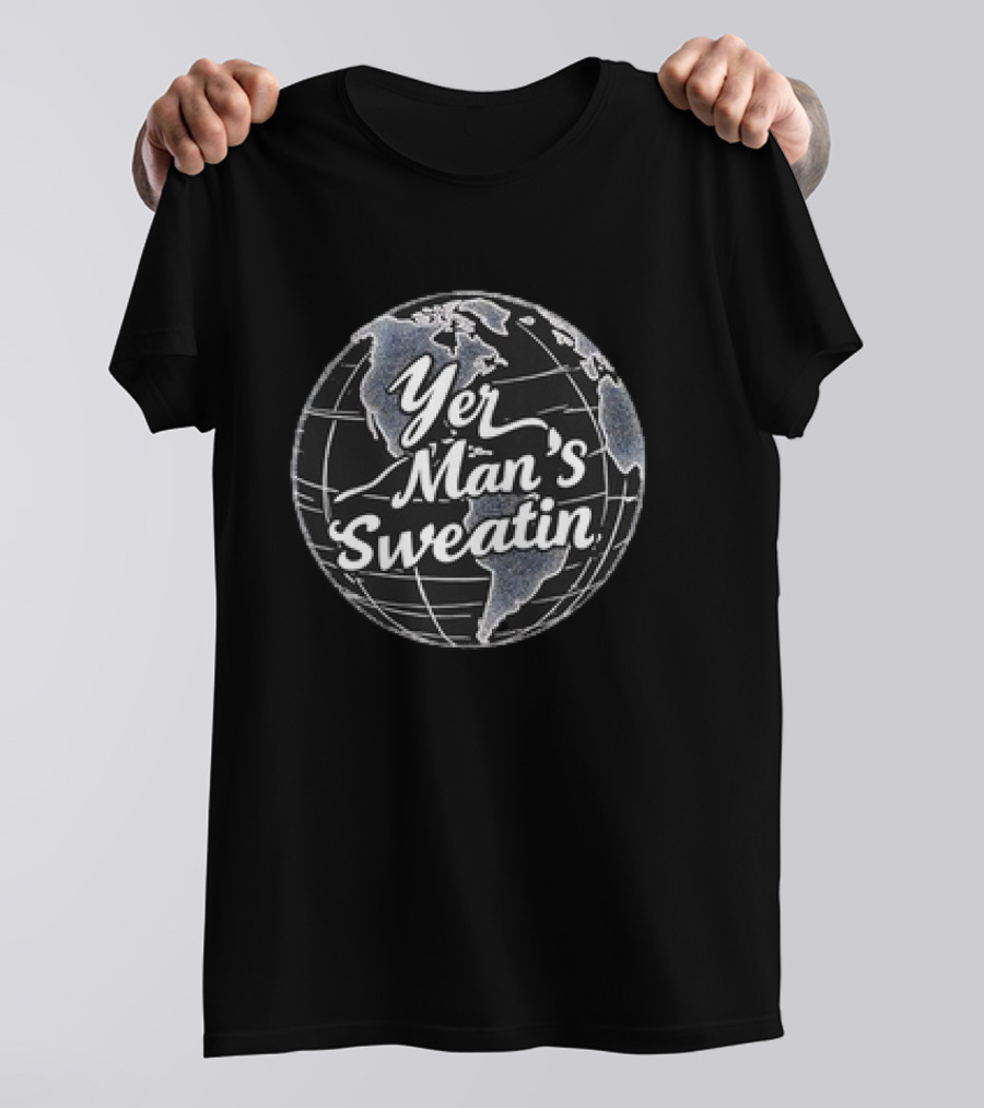 Yer Man's Sweatin Earth Globe T-Shirt