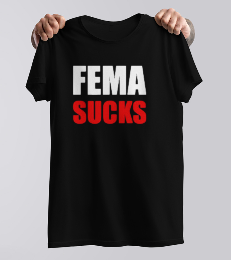 FEMA Sucks T-Shirt
