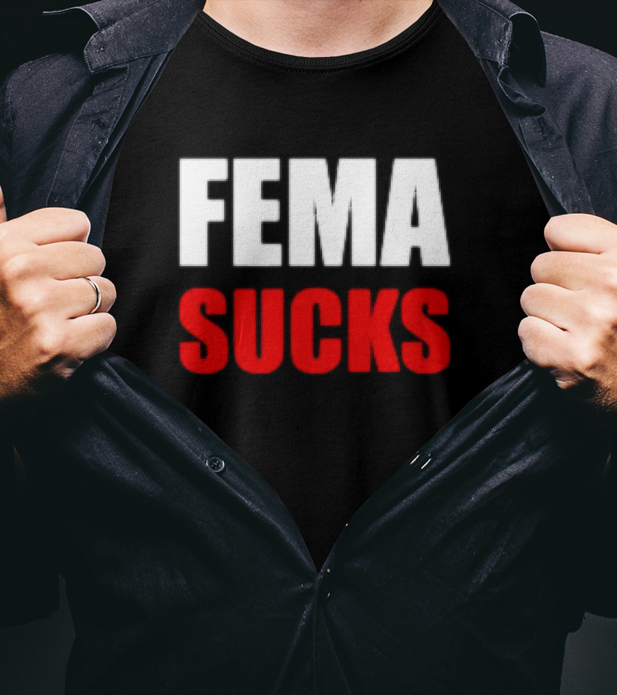 FEMA Sucks T-Shirt
