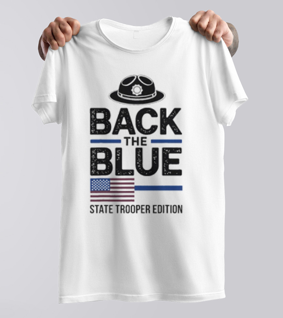 Back The Blue State Trooper Edition Badge Hat And American Flag T-Shirt