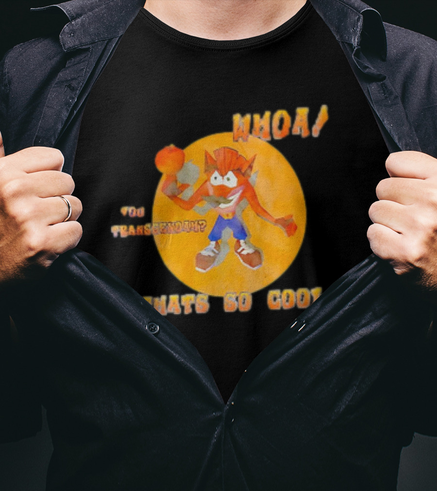 WHOA Crash Bandicoot You Transcendah Thats So Cool T-Shirt