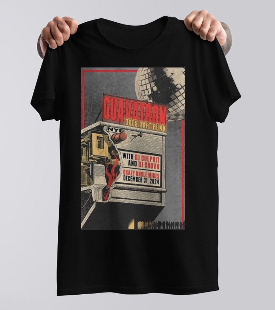 Guavatron Does Daft Punk NYE With DJ Culprit DJ Crovv Crazy Uncle Mikes December 31 T-Shirt