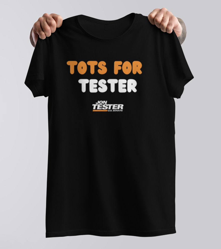 Jon Tester U.S. Senate Tots For Tester Campaign Support T-Shirt