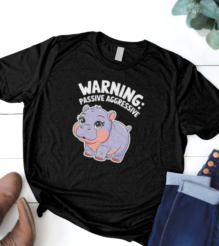 Warning: Passive Aggressive Hippo T-Shirt