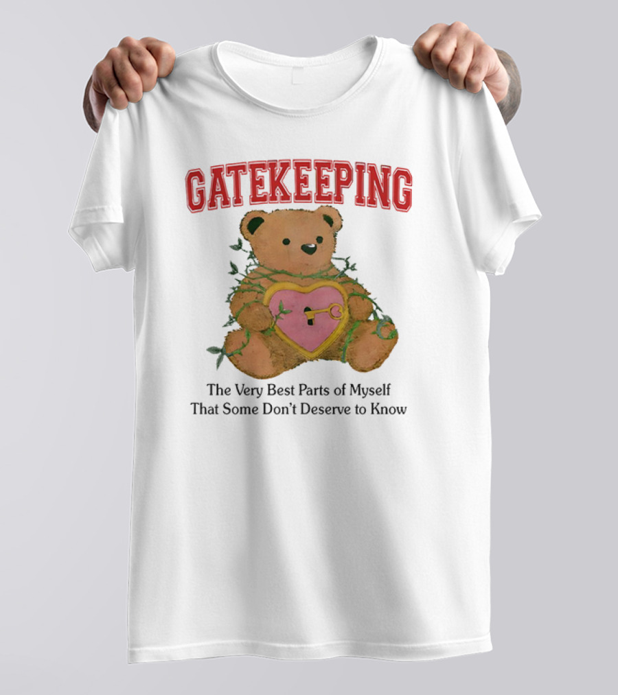 Gatekeeping The Very Best Parts Of Myself Teddy Bear With A Heart Lock And Vines T-Shirt