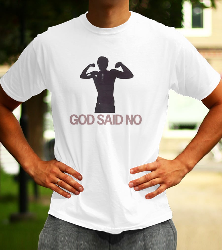 God Said No Bodybuilder T-Shirt