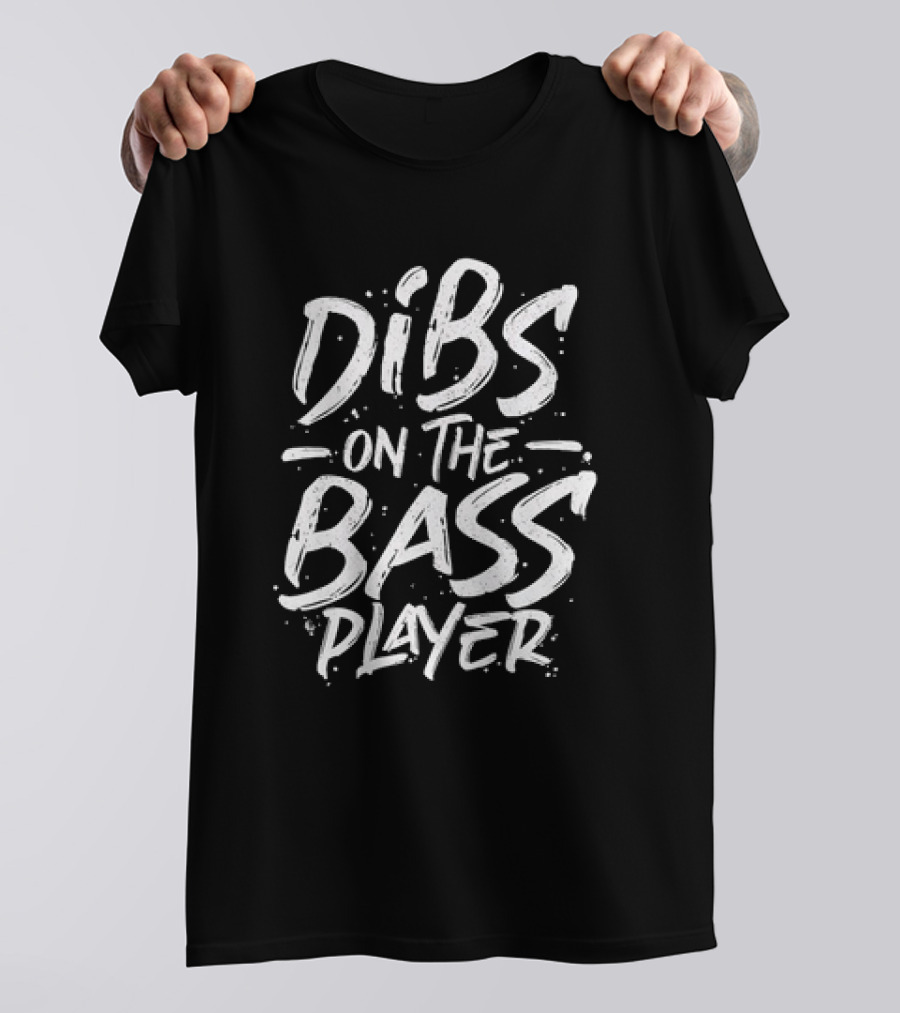 Dibs On The Bass Player T-Shirt