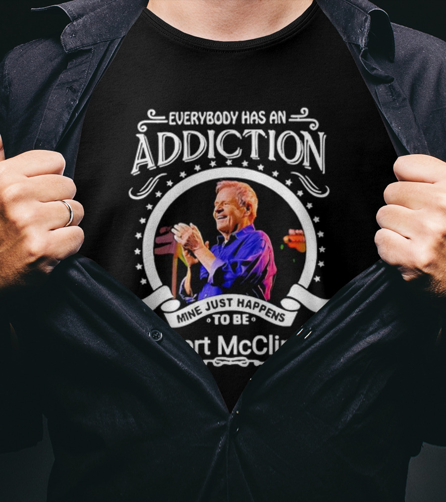 Everybody Has An Addiction Mine Just Happens To Be Delbert McClinton T-Shirt