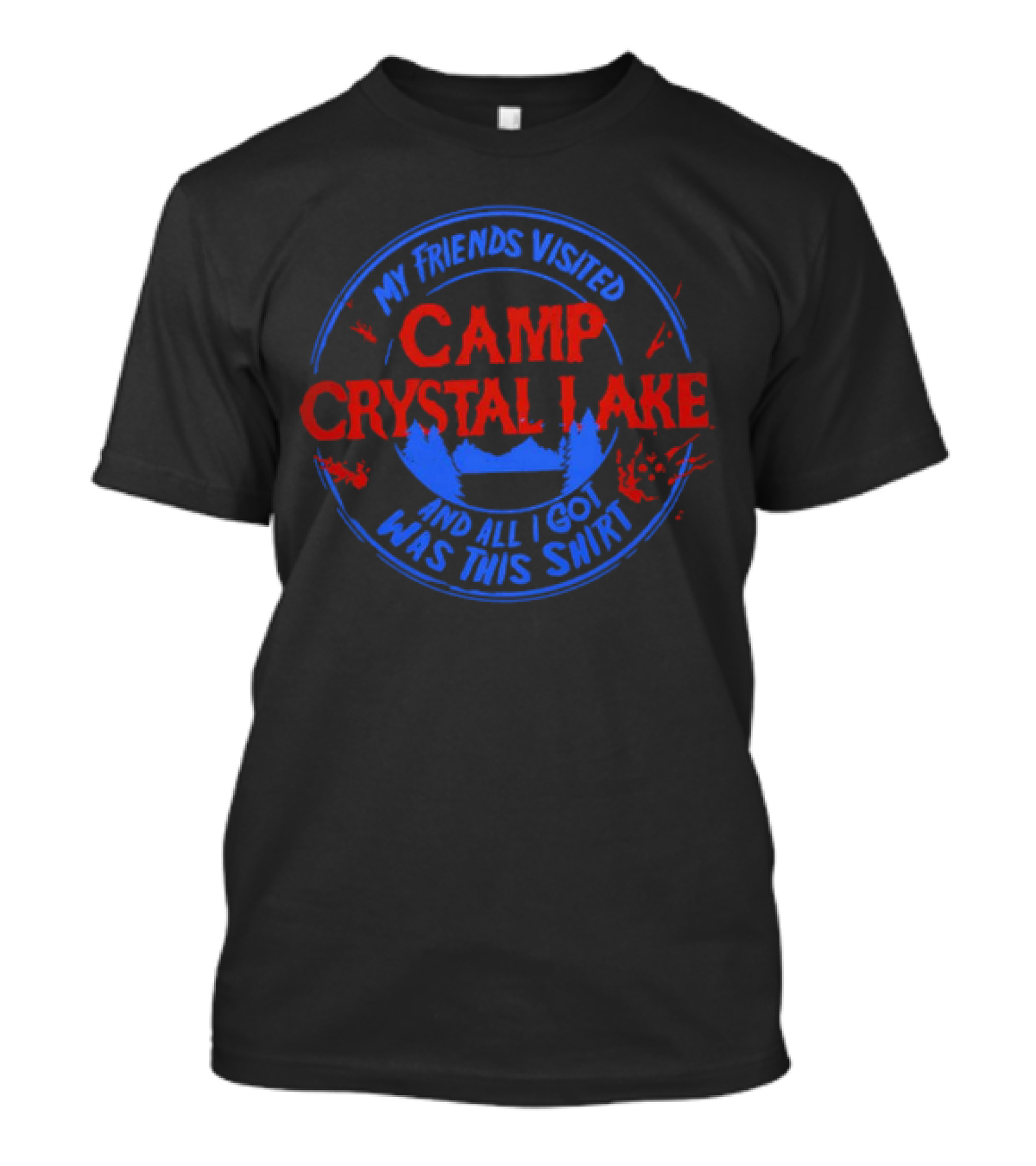 My Friends Visited Camp Crystal Lake And All I Got Was This T-Shirt