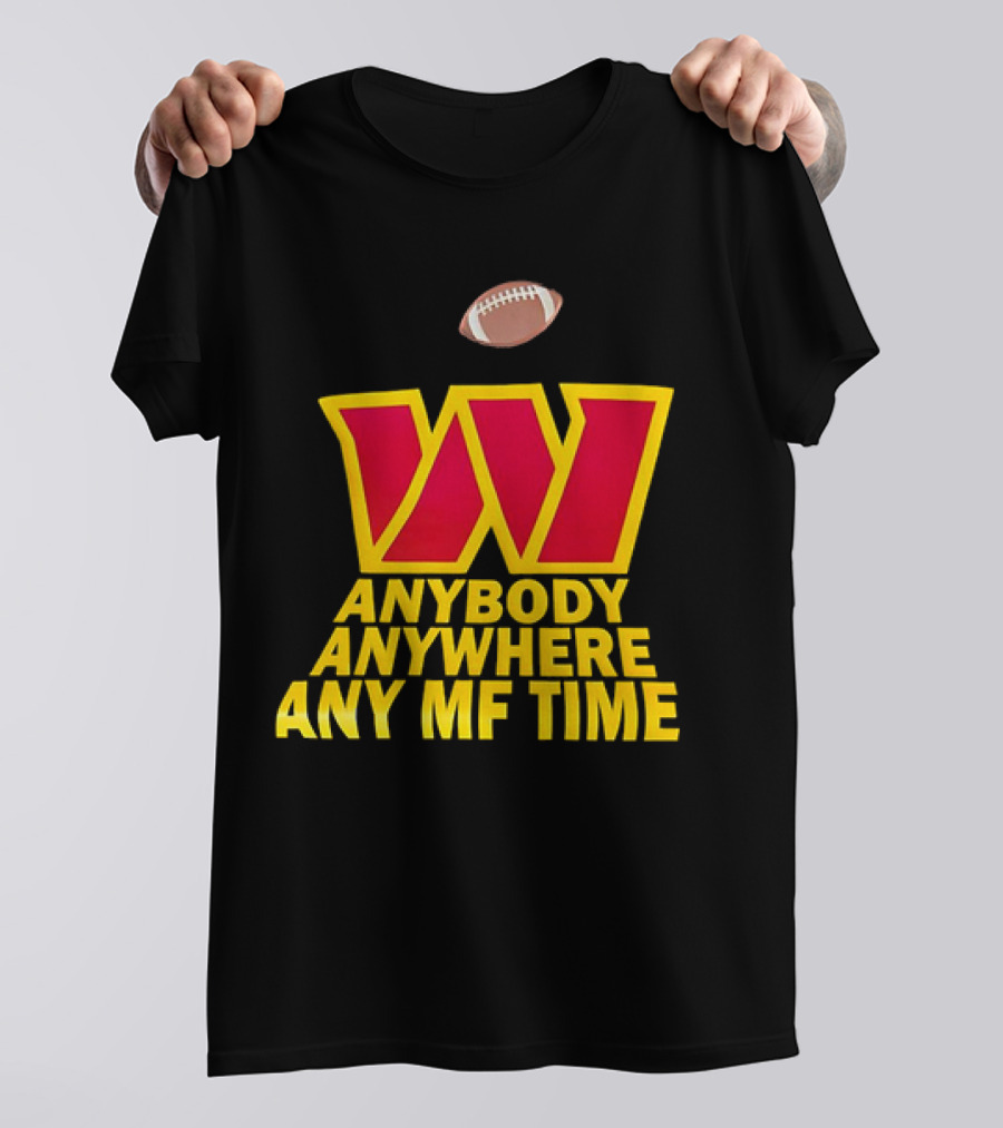 Washington Commanders W Logo Football Anybody Anywhere Any MF Time T-Shirt