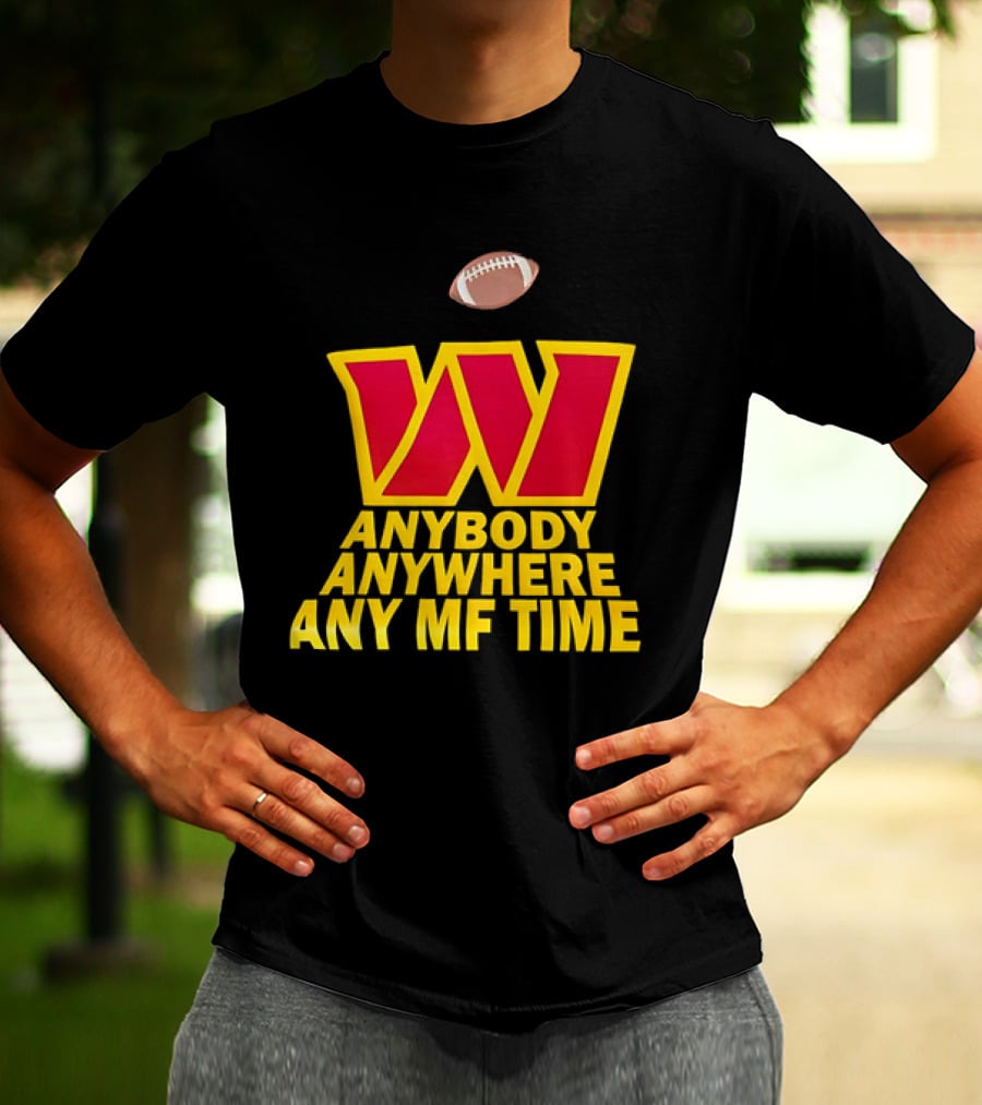 Washington Commanders W Logo Football Anybody Anywhere Any MF Time T-Shirt