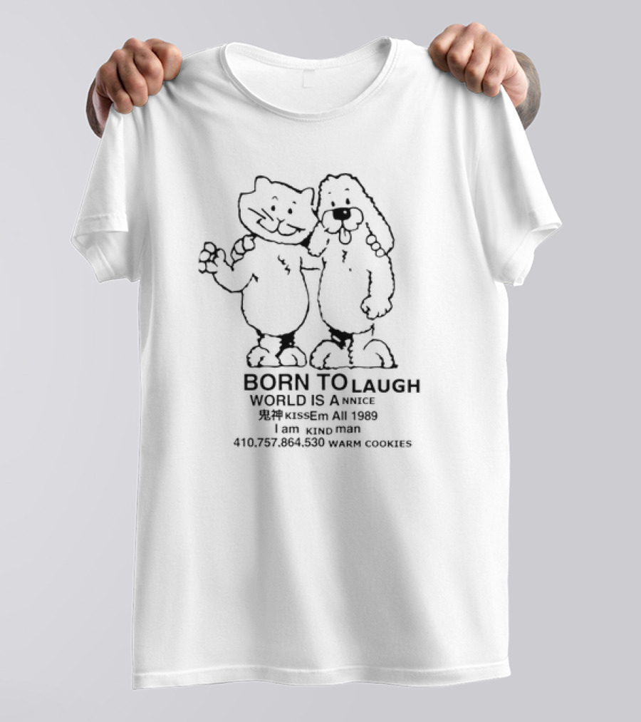 Born To Laugh World Is A Nice Kiss Em All 1989 I Am Kind Man Warm Cookies T-Shirt