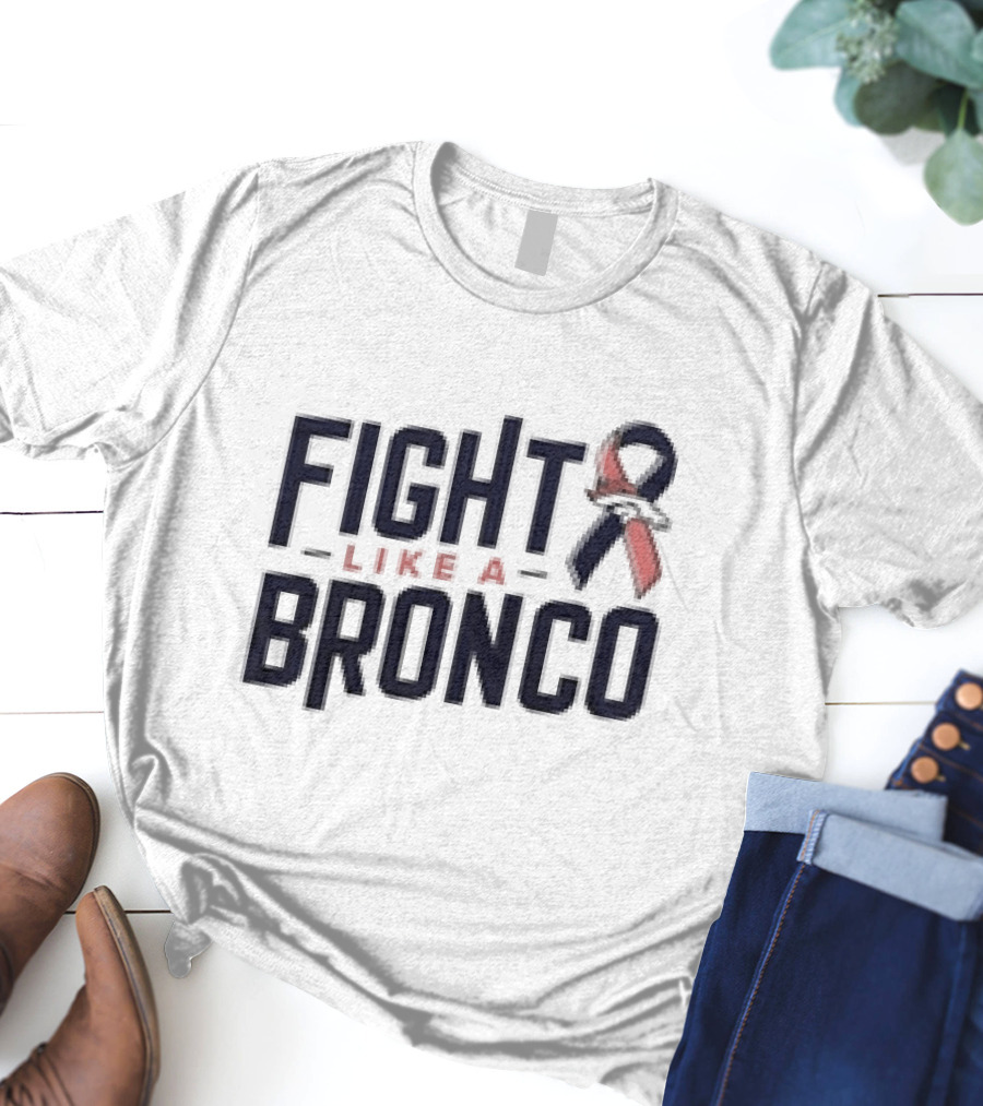 Fight Like A Bronco Denver Broncos Ribbon T-Shirt
