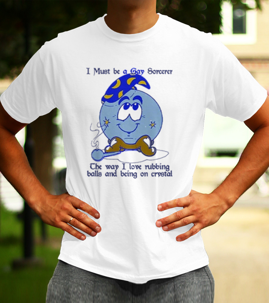 I Must Be A Gay Sorcerer The Way I Love Rubbing Balls And Being On Crystal Blue Cartoon Character Smoking Pipe T-Shirt