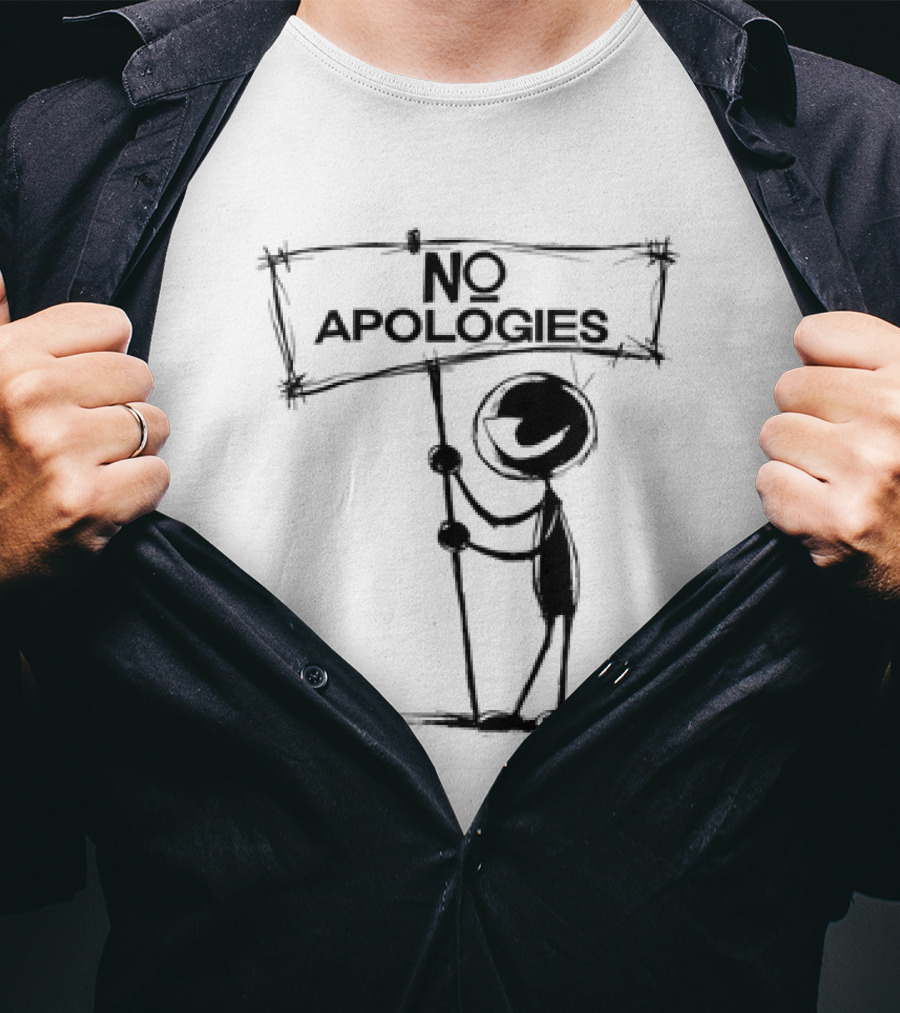 No Apologies Stick Figure Holding Sign T-Shirt