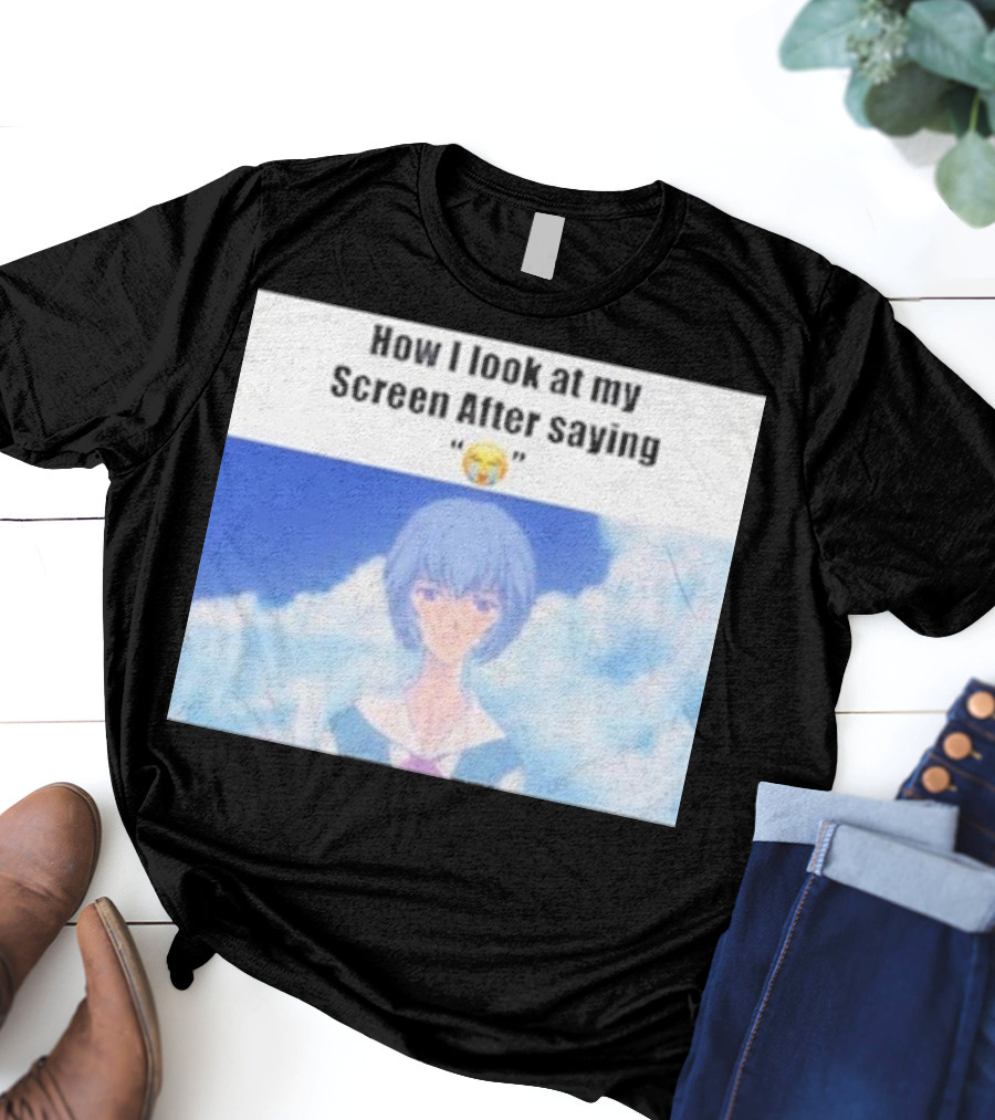 Ayanami Rei How I Look At My Screen After Saying 😭 T-Shirt