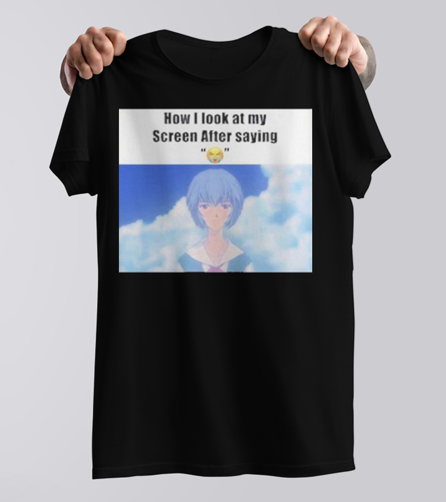 Ayanami Rei How I Look At My Screen After Saying 😭 T-Shirt