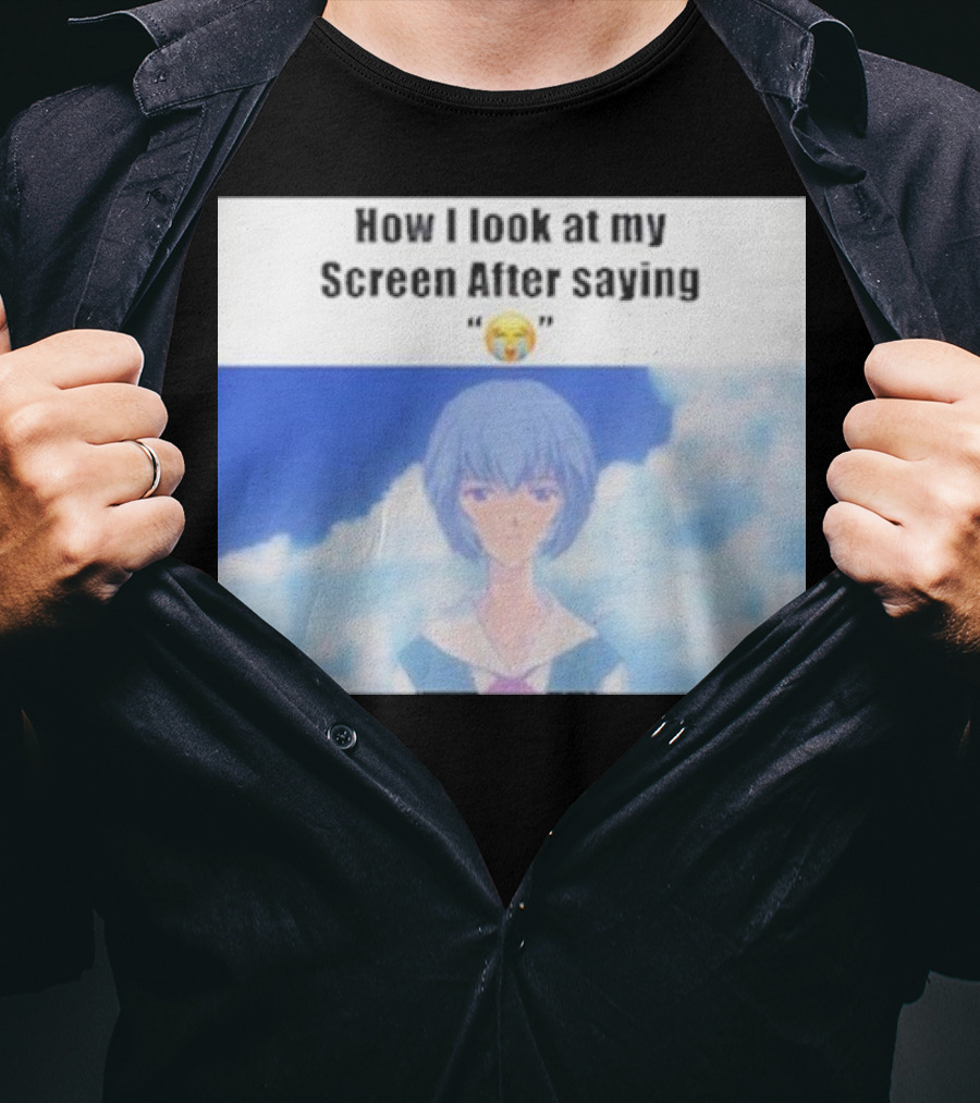 Ayanami Rei How I Look At My Screen After Saying 😭 T-Shirt