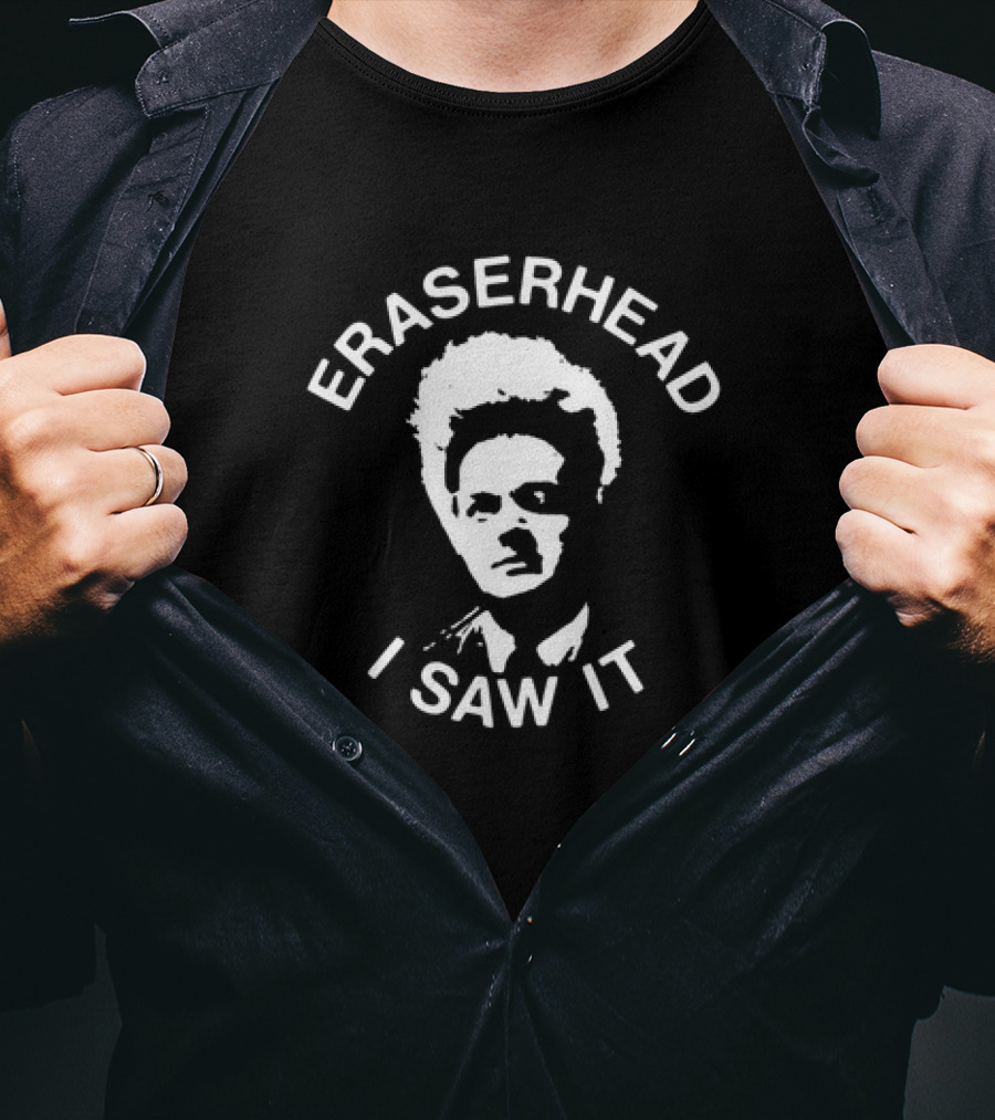 Eraserhead I Saw It Surreal Movie Fan T-Shirt